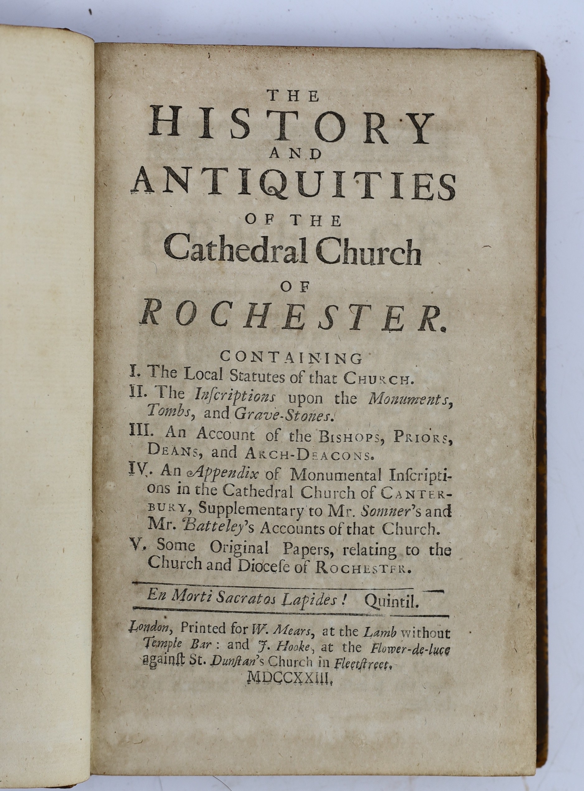 KENT: (? Rawlinson, Richard) The Antiquities of the Cathedral Church of Rochester....text decorations; contemp. gilt ruled calf with panelled spine and red label, sm. 8vo. 1723; Wright's Topography of Rochester, Chatham.